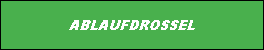 ABLAUFDROSSEL